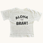 Aloha Brah Light grey Tee - Sweet Sweet Honey Hawaii